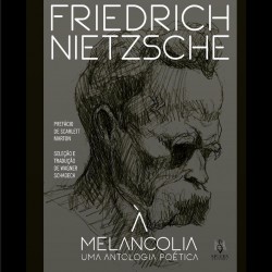 Friedrich Nietzsche: À Melancolia - Uma Antologia Poética - Livro