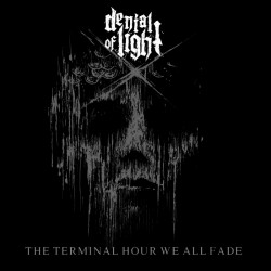 Denial of Light "The Terminal Hour We All Fade" CD