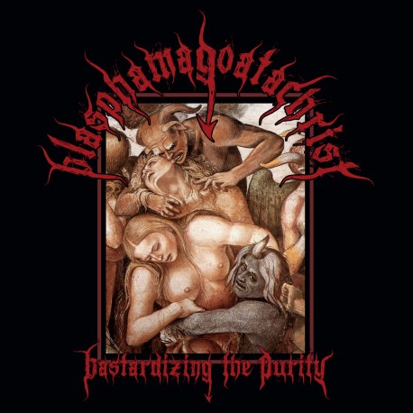 Blasphamagoatachrist “Bastardizing The Purity” CD