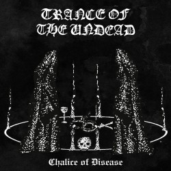 Trance of the Undead "Chalice of Disease" CD