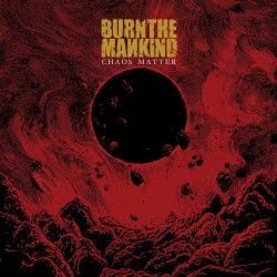 Burn the Mankind "Chaos Matter" MCD