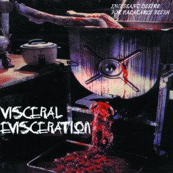 Visceral Evisceration "Incessant Desire for Palatable Flesh" CD