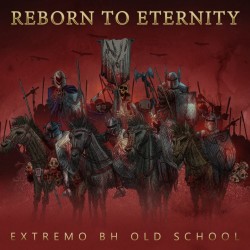 Reborn to Eternity "Extremo BH Old School" Compilation CD