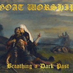 Goat Worship "Breathing a Dark Past" CD