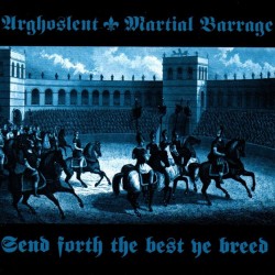 Arghoslent / Martial Barrage "Send Forth The Best Ye Breed" CD